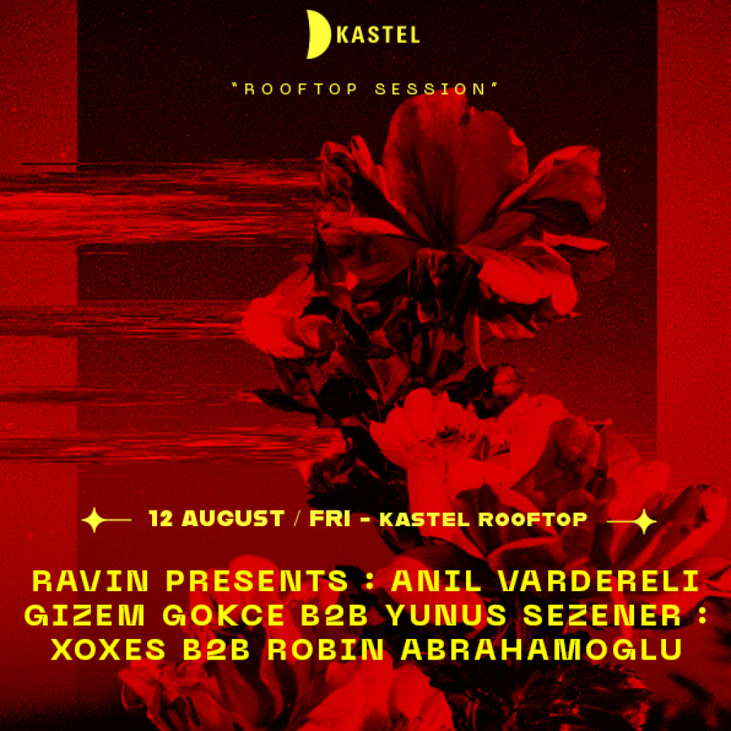 RAVIN PRESENTS I ANIL VARDARELİ + GİZEM GÖKÇE b2b YUNUS SEZENER + XOXES b2b ROBIN ABRAHAMOĞLU
