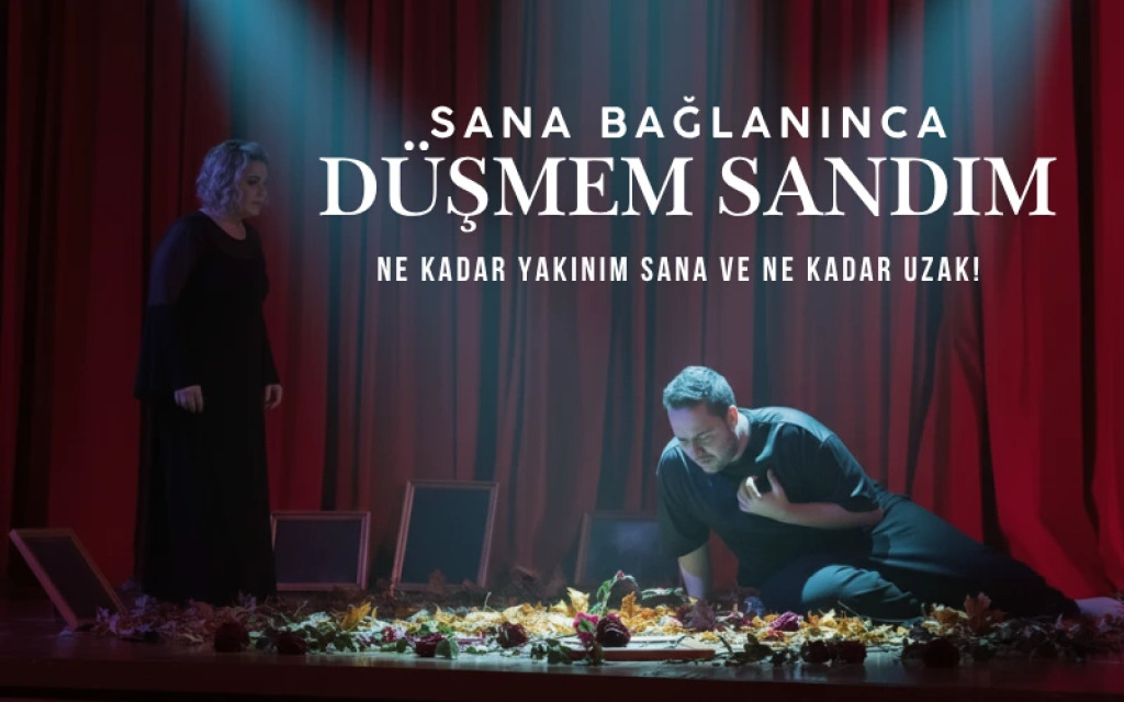 Sana Bağlanınca Düşmem Sandım – Festival Tiyatrosu