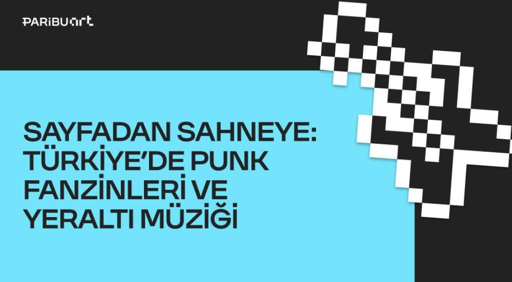 Sayfadan Sahneye: Türkiye'de Punk Fanzinleri ve Yeraltı Müziği