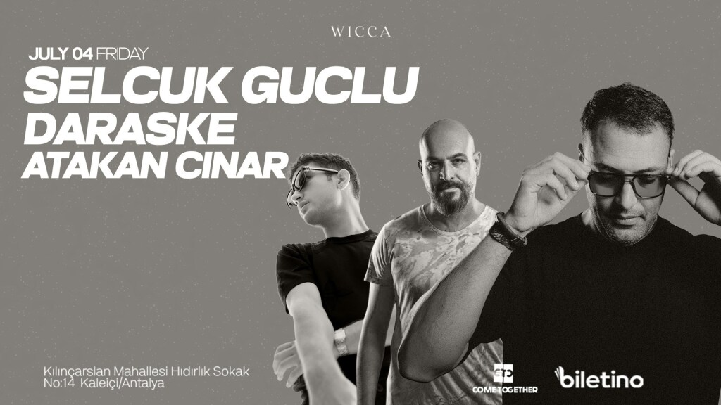SELCUK GUCLU, DARASKE, ATAKAN CINAR @WiccaAntalya July 04th Wicca !