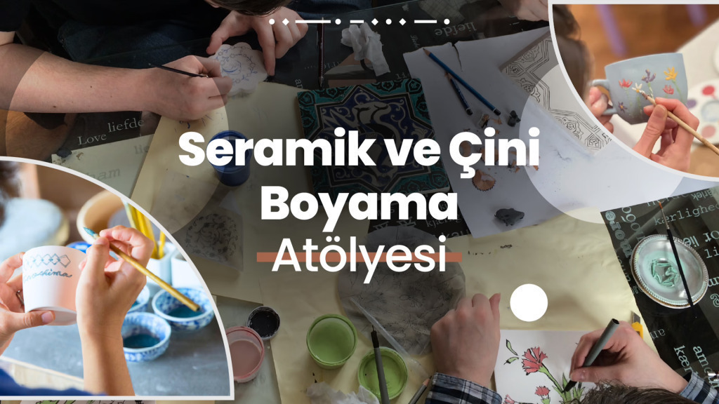 Seramik ve Çini Boyama Atölyesi