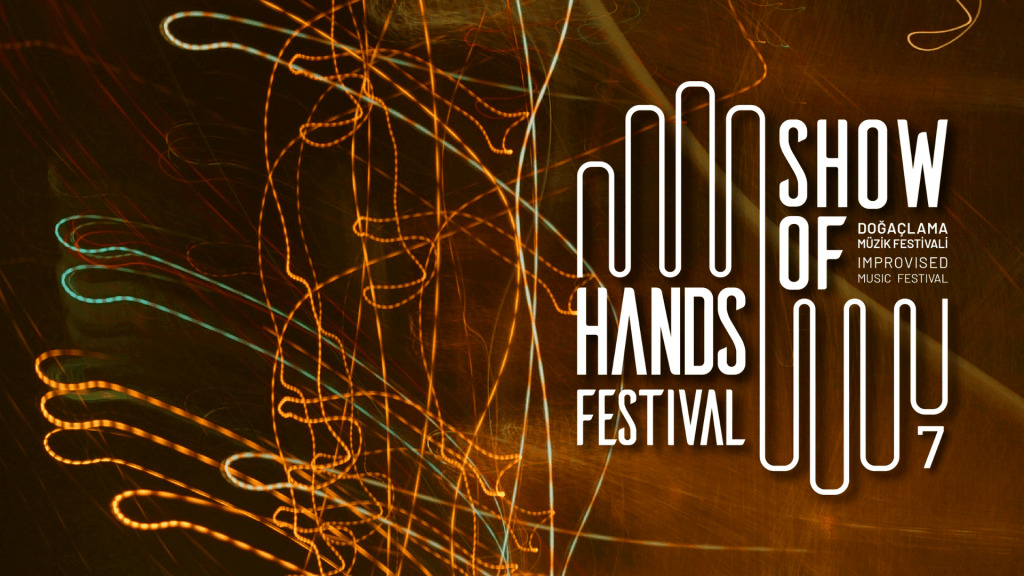 "Show of Hands" Doğaçlama Müzik Festivali – 16 NİSAN GÜNLÜK KOMBİNE