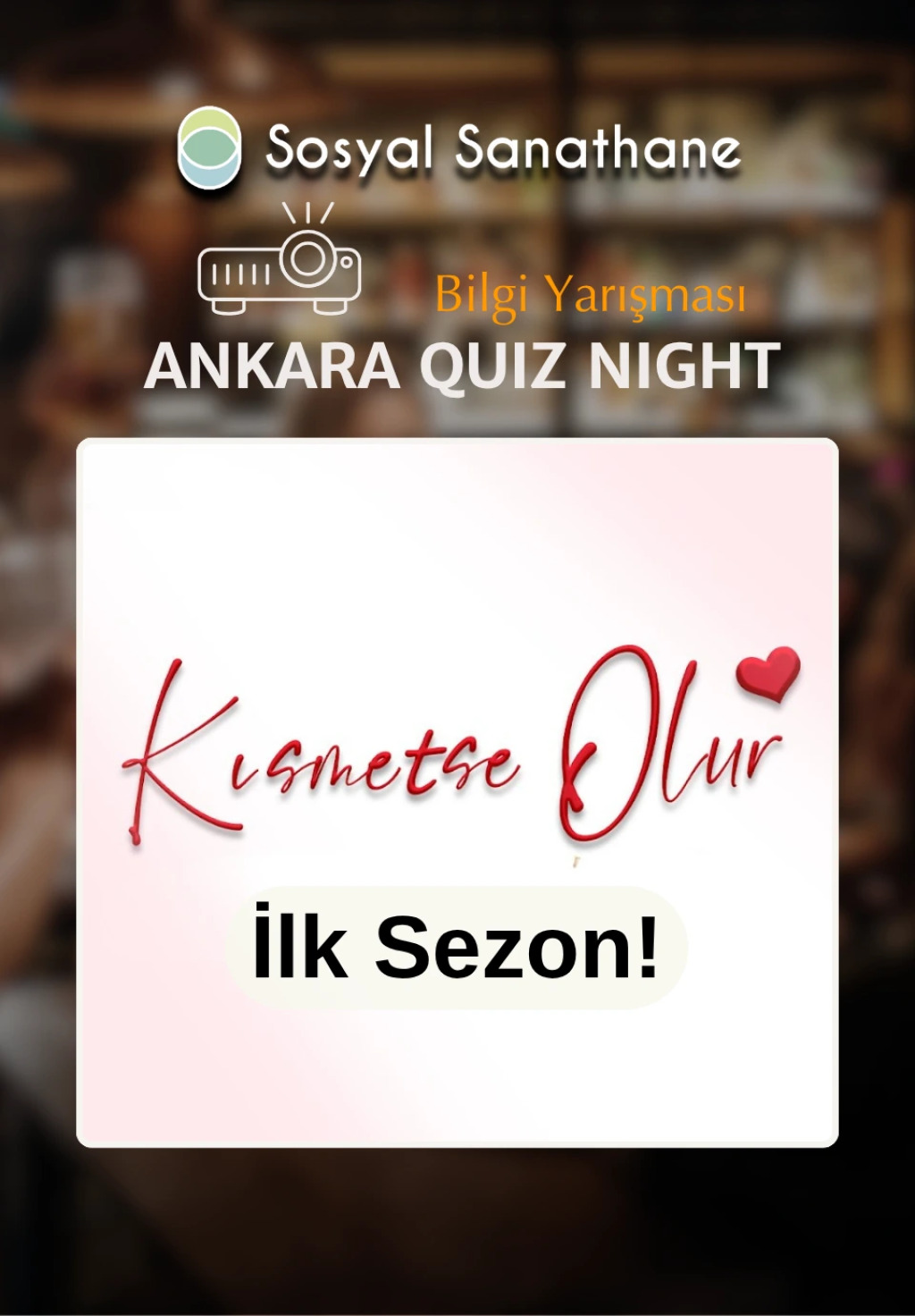 Sosyal Sanathane Ankara / Kısmetse Olur Quiz Night