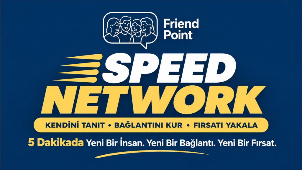 SPEED NETWORK Kendini Tanıt • Bağlantını Kur • Fırsatı Yakala