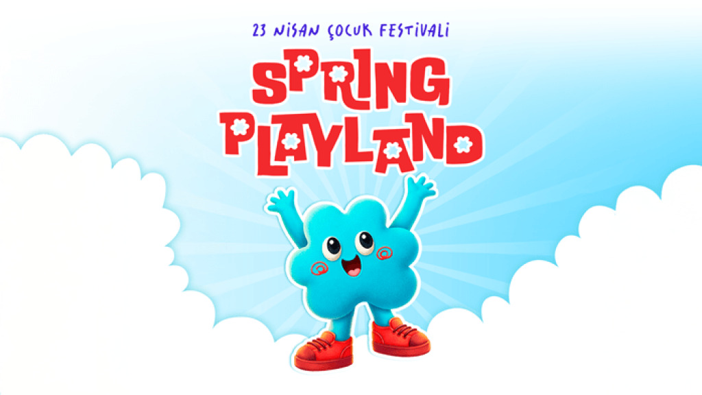 Spring Playland - 23 Nisan Çocuk Festivali | Sabah Seansı