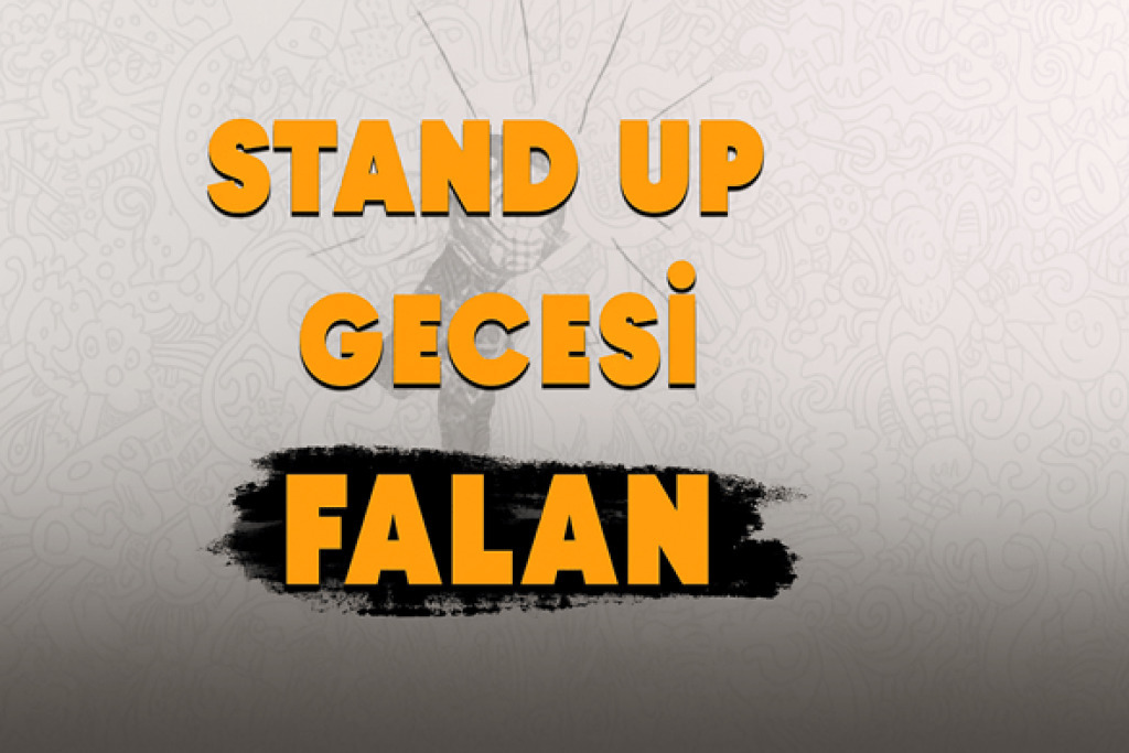 Stand Up Gecesi Falan