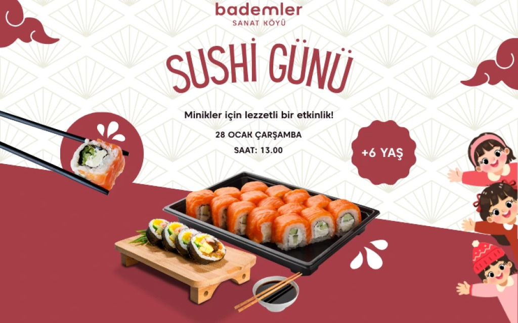 SUSHI GÜNÜ 'Çocuklar İçin Sushi Yapım Etkinliği'