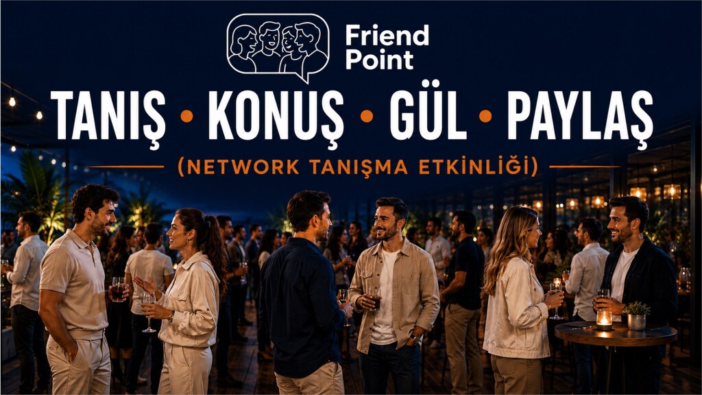 TANIŞ • KONUŞ • GÜL • PAYLAŞ ( NETWORK TANIŞMA ETKİNLİĞİ )