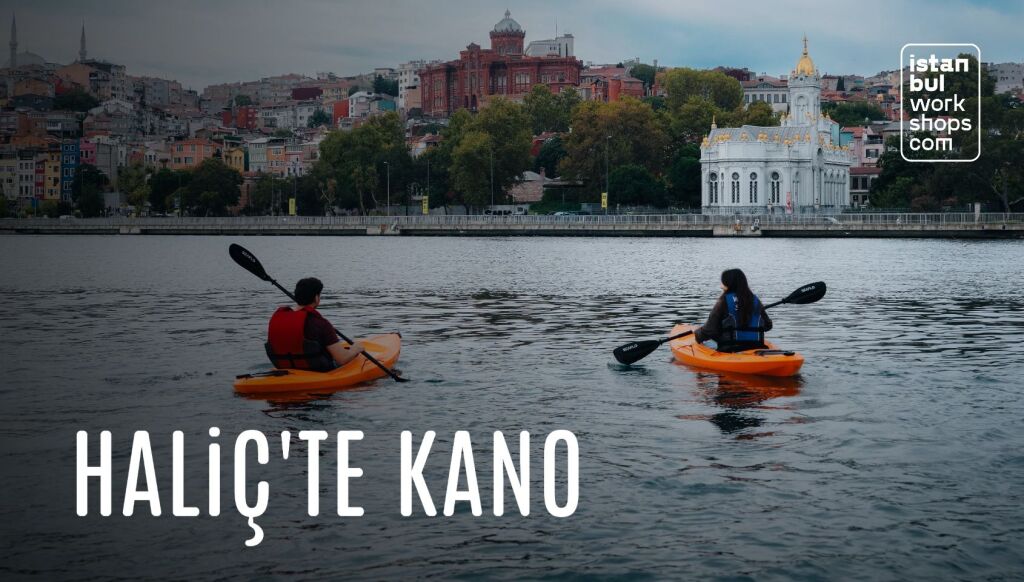 Tarihi Haliç'te Kano Deneyimi