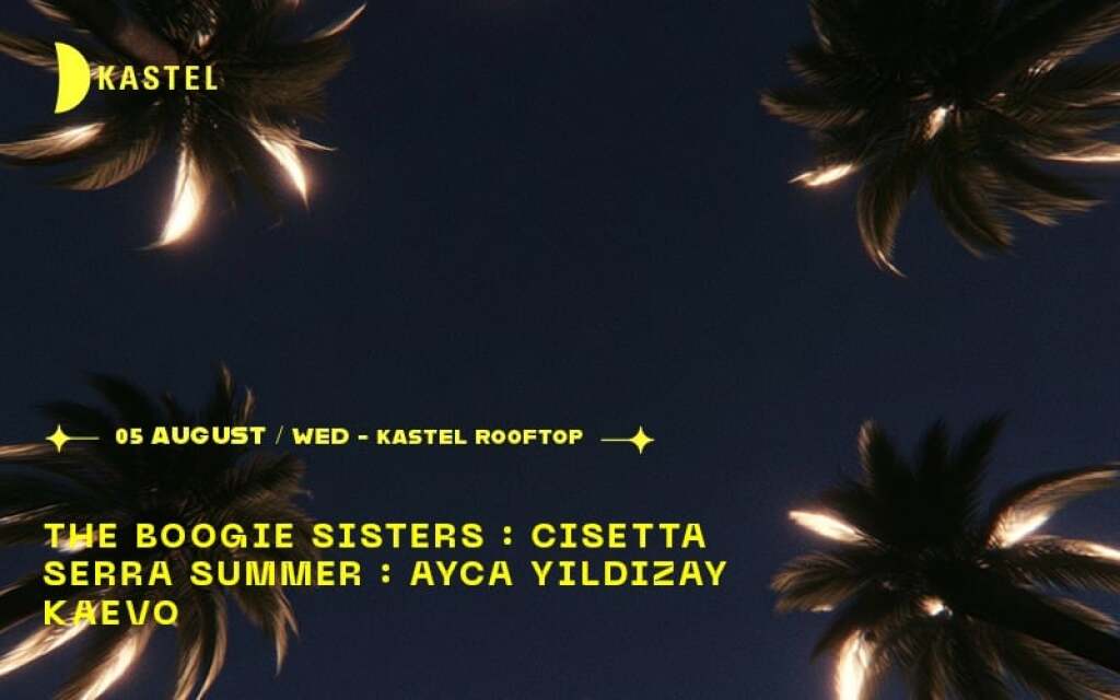 ❚❚ THE BOOGIE SISTERS ❚❚ CISETTA ❚❚ SERRA SUMMER ❚❚ AYÇA YILDIZAY ❚❚ KAEVO ❚❚  KASTEL #ROOFTOPSERIES024