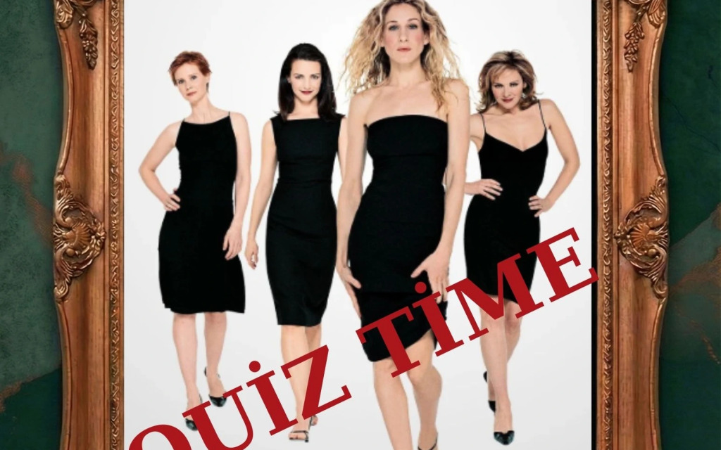 The Sex and The City Quiz Time