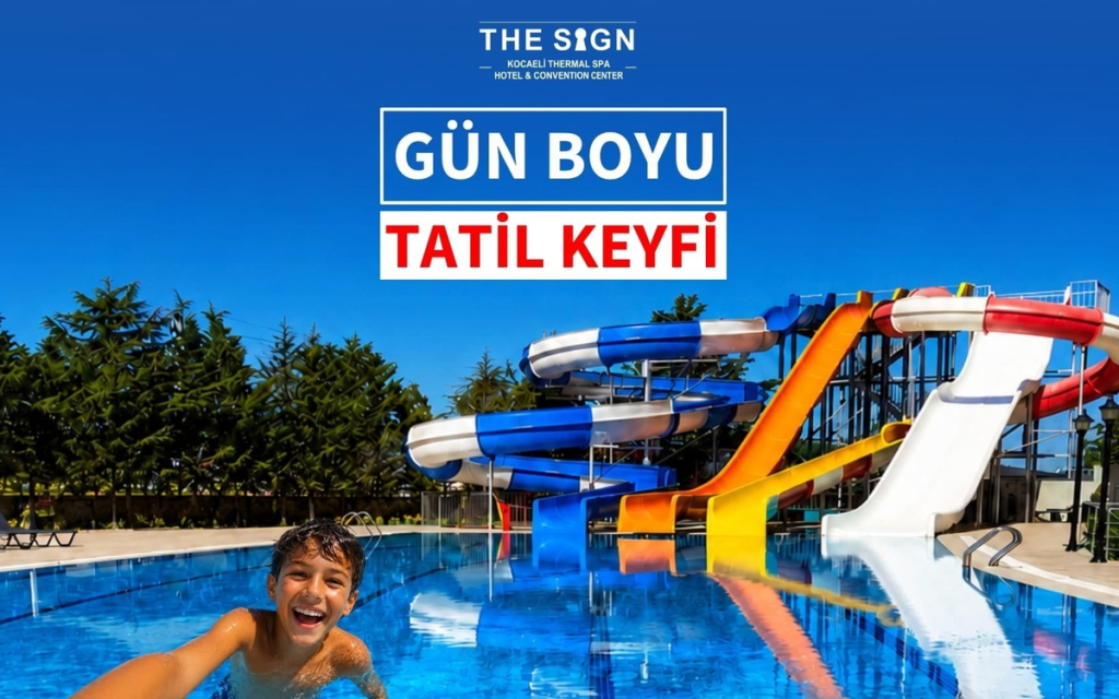The Sign Kocaeli Thermal Spa Hotel Aquapark'ta Gün Boyu Tatil Keyfi