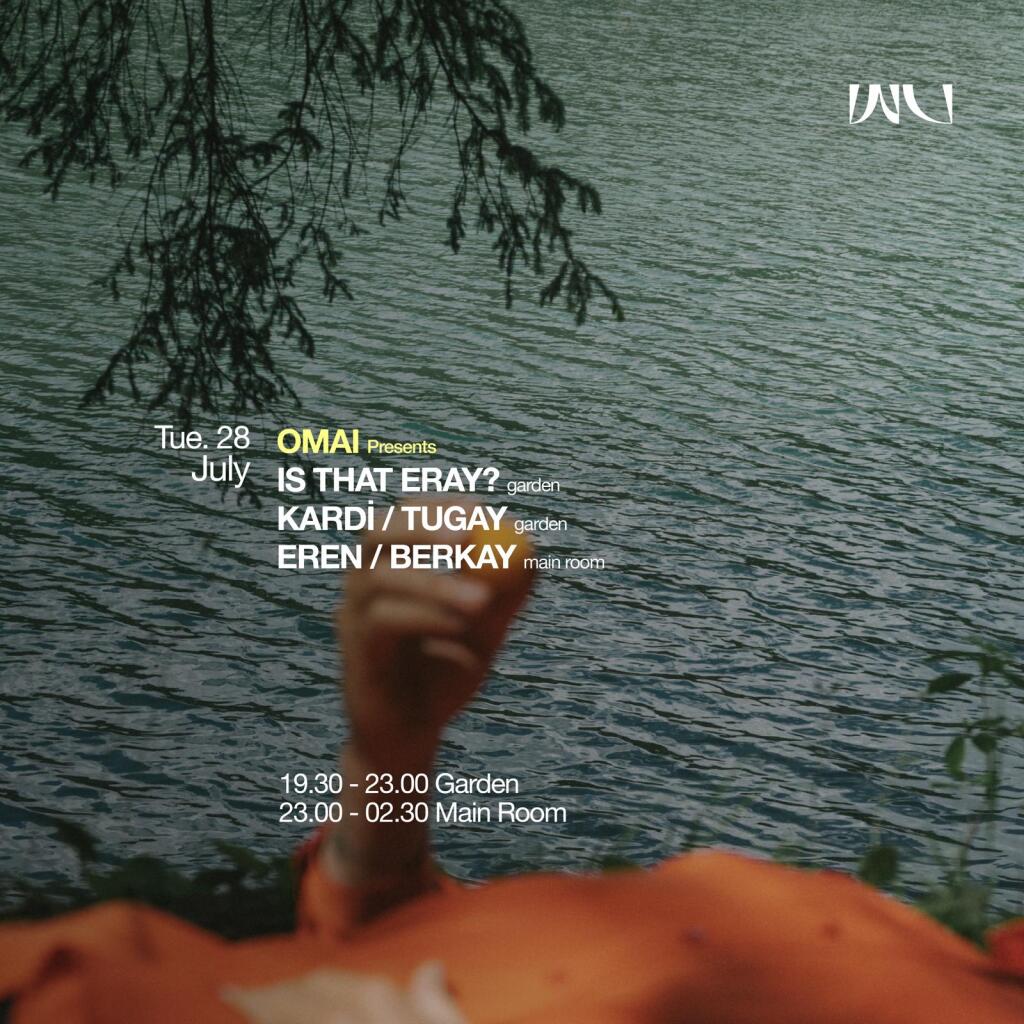 This Week at Wu: OMAI Presents: IS THAT ERAY? & KARDI / TUGAY & EREN / BERKAY