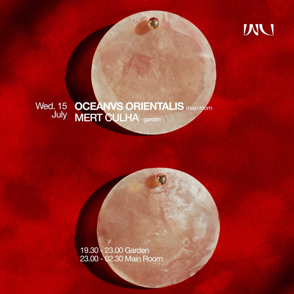This Week at Wu: Wednesday OCEANVS ORIENTALIS & MERT CULHA