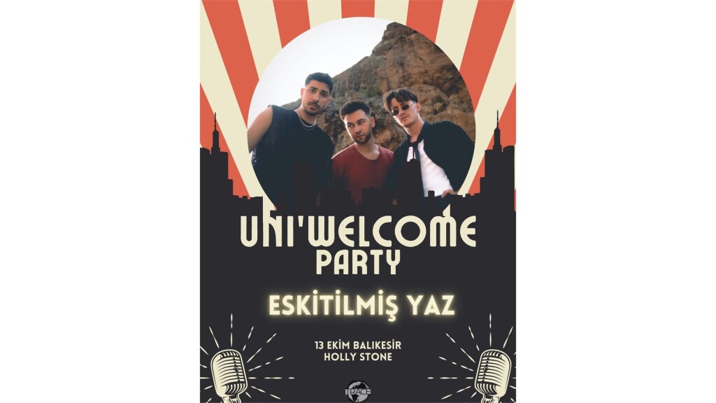 ÜNİ WELCOME PARTY "ESKİTİLMİŞ YAZ KONSERİ - Balıkesir