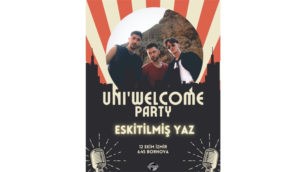 ÜNİ WELCOME PARTY "ESKİTİLMİŞ YAZ KONSERİ - İzmir