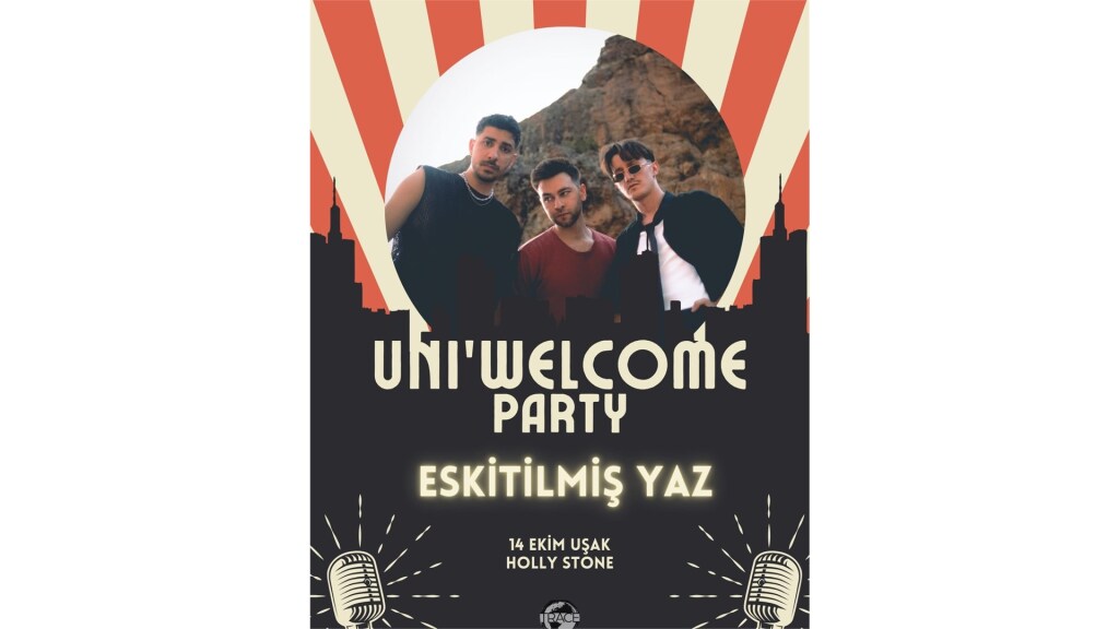 ÜNİ WELCOME PARTY "ESKİTİLMİŞ YAZ KONSERİ - Uşak