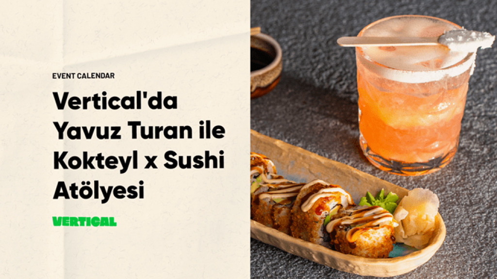Vertical'da Yavuz Turan ile Kokteyl x Sushi Atölyesi