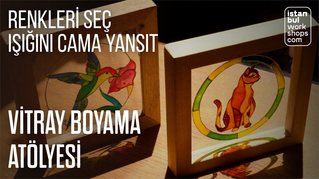 Vitray Atölyesi (7-31 Ekim)