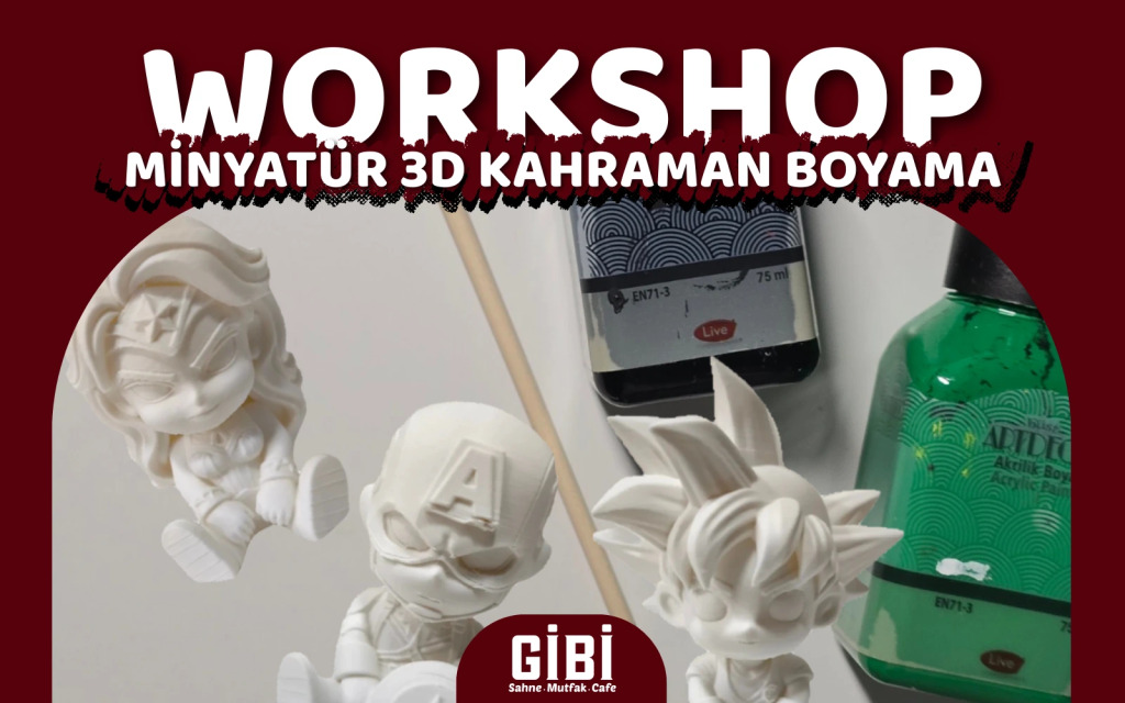 Workshop: Minyatür 3D Kahraman Boyama Atölyesi