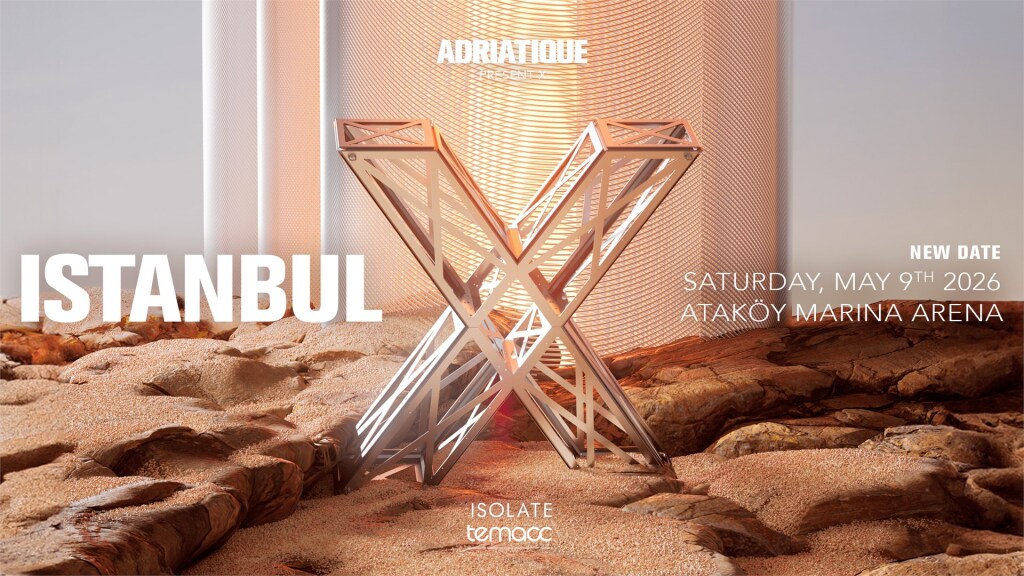 X by ADRIATIQUE | Ataköy Marina Arena