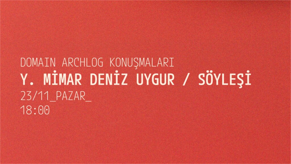 Y. Mimar Deniz Uygur / Söyleşi