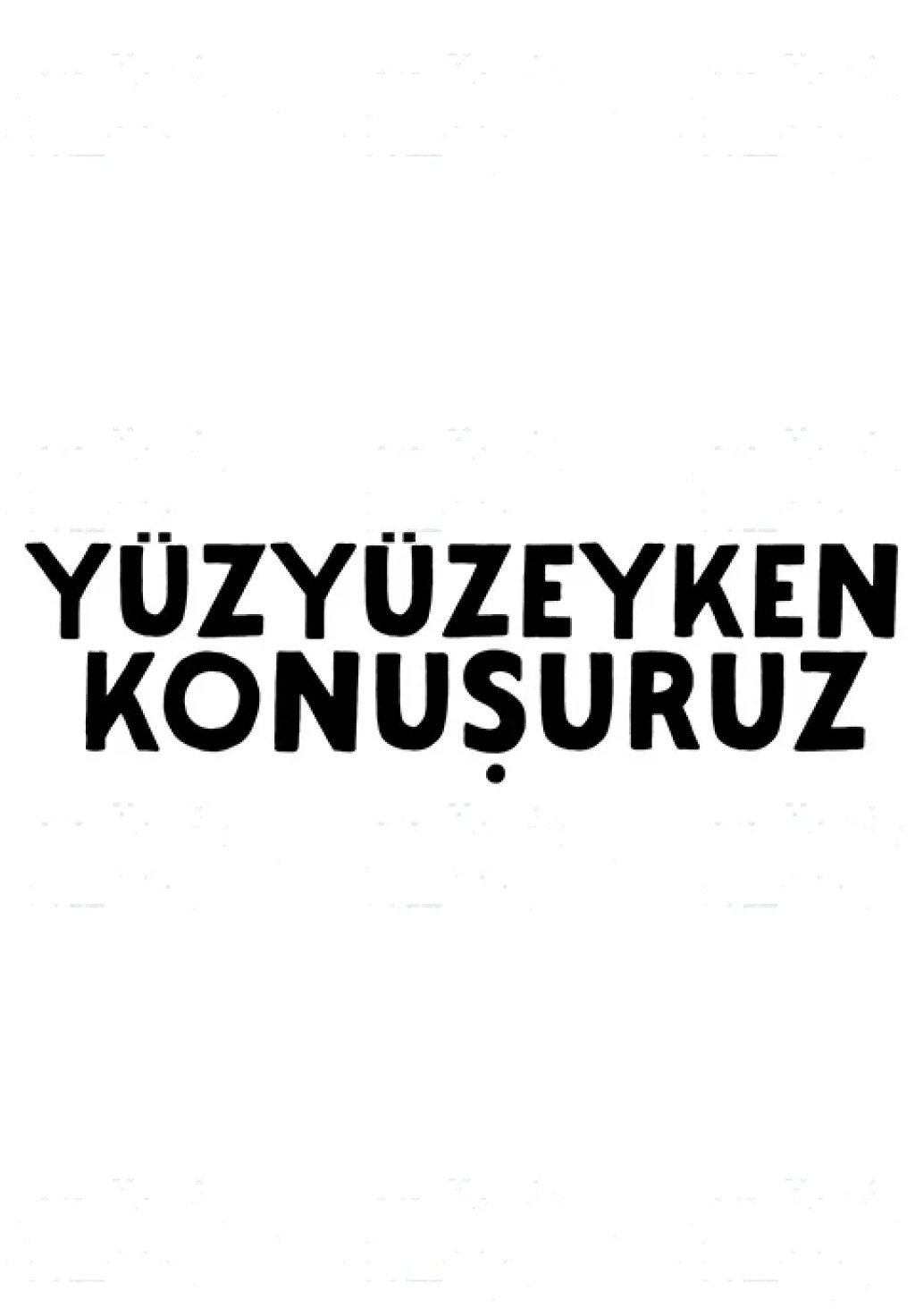 Yüzyüzeyken Konuşuruz